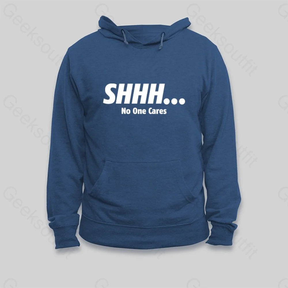 SHHH No One Cares Hoodie