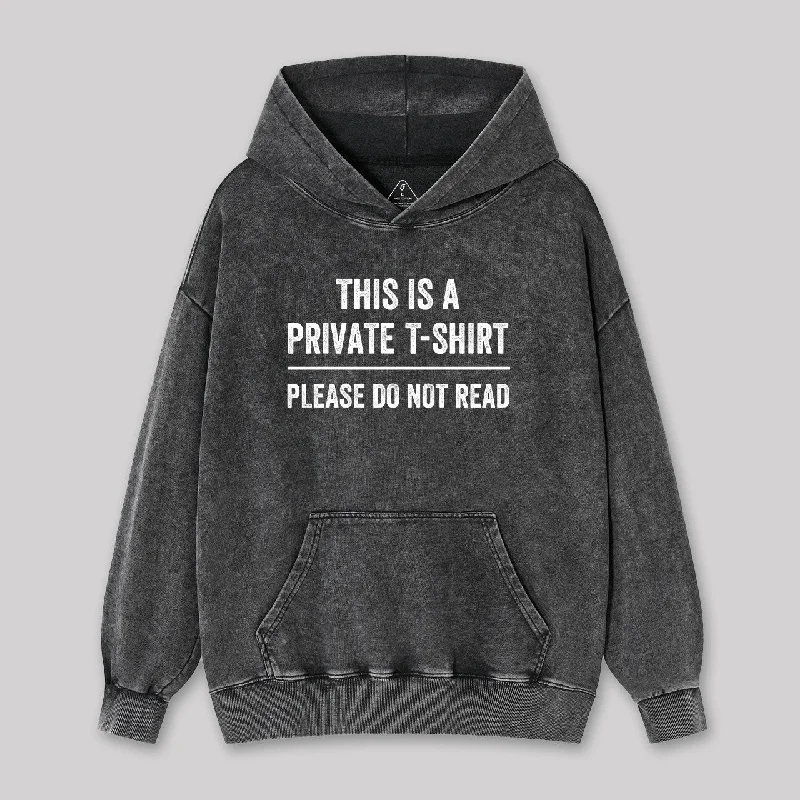 This Is A Private Please Do Not Read Washed Hoodie